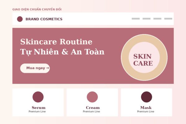 Tối ưu giao diện website mỹ phẩm chuẩn chuyển đổi